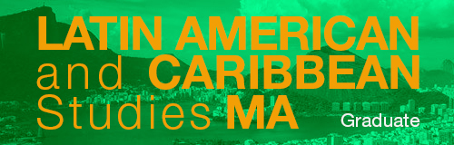 Latin American Carribean Studies MA
