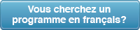 Vous cherchez un programme en français? 