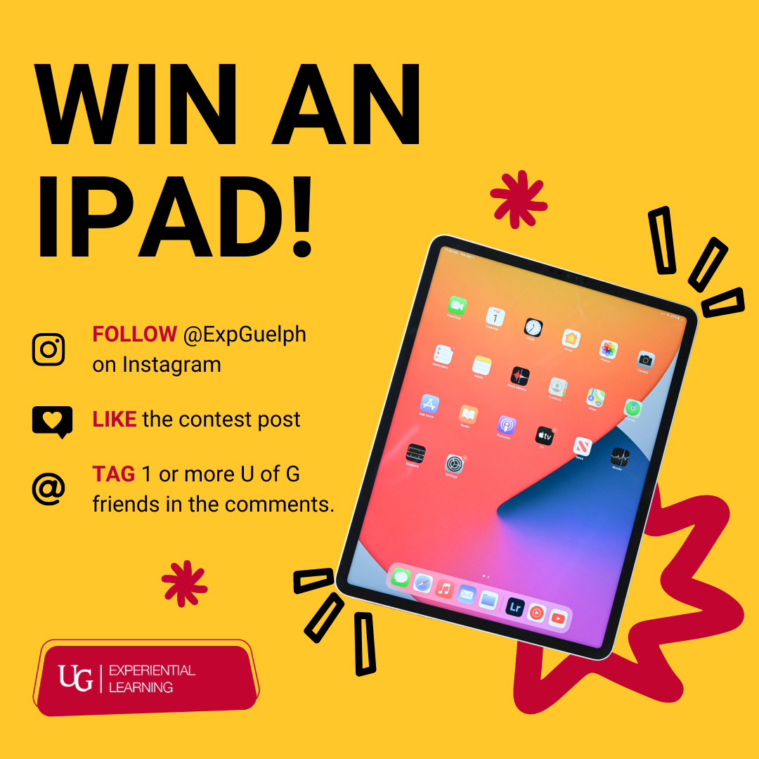 Win an ipad! FOLLOW @ExpGuelph on Instagram. LIKE the contest post. TAG 1 or more U of G friends in the comments.