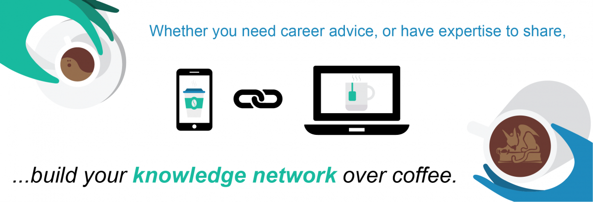 Banner graphic featuring two coffees, one with a gryphon design, a phone and laptop connected by a link icon, and the text: 'Whether you need career advice, or have expertise to share, build your knowledge network over coffee.