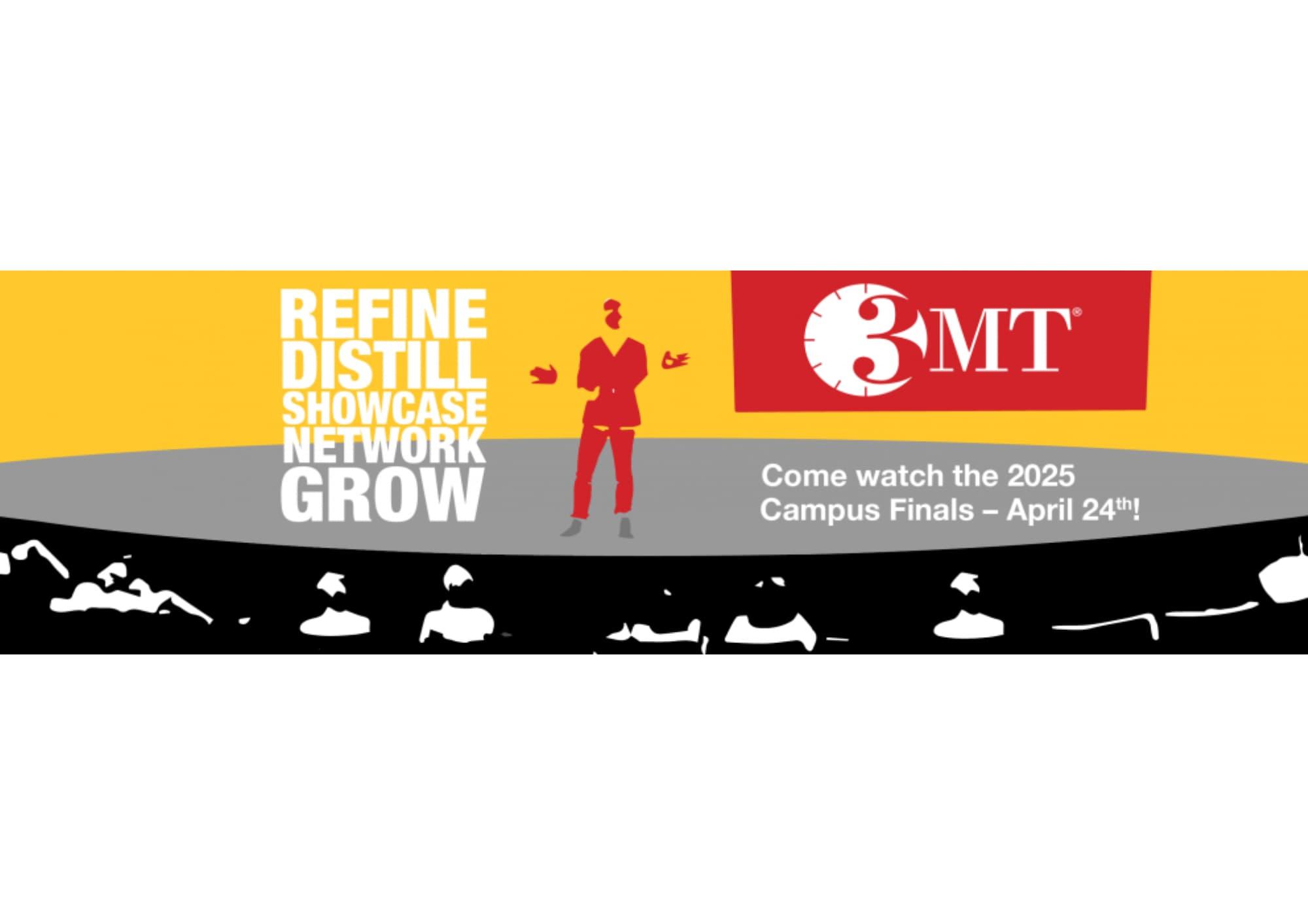 Promotional banner for the 2025 Three-Minute Thesis (3MT) Campus Finals, featuring the words “Refine, Distill, Showcase, Network, Grow” and the event date, April 24.