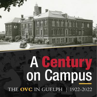 A century on campus - The OVC in Guelph 1922 - 2022