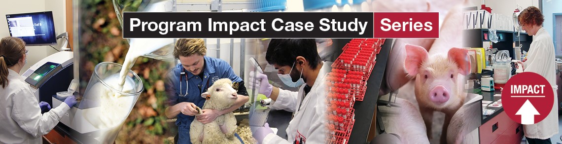 A collage of images with lab technicians, veterinarian students, piglets and a glass of milk with the text at the top Program Impact Case Study Series