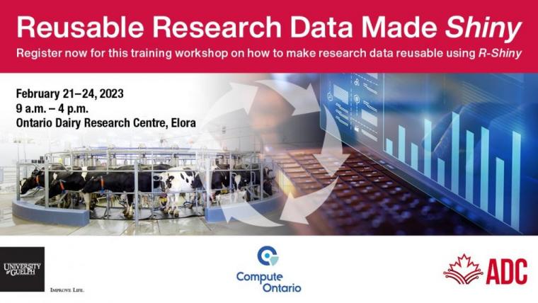 Dairy cows fade into a computer screen showing graphics. Text reads Reusable Research Data Made Shiny. Feb. 21-24, 2023 from 9 a.m. to 4 p.m. at the Ontario Dairy Research Centre, Elora. Logo are U of G, Computer Ontario and ADC.