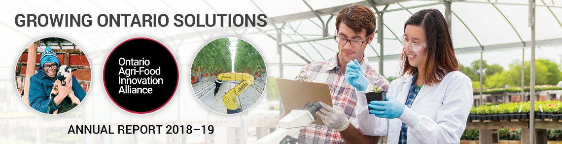 A female and male scientist in a greenhouse looking at a clipboard and plant, with three circle photos to the left of a student holding a goat, a robot in a greenhouse and the Ontario Agri-Food Innovation Alliance logo. Text on the image says, Growing Ontario Solutions annual report 2018-19.