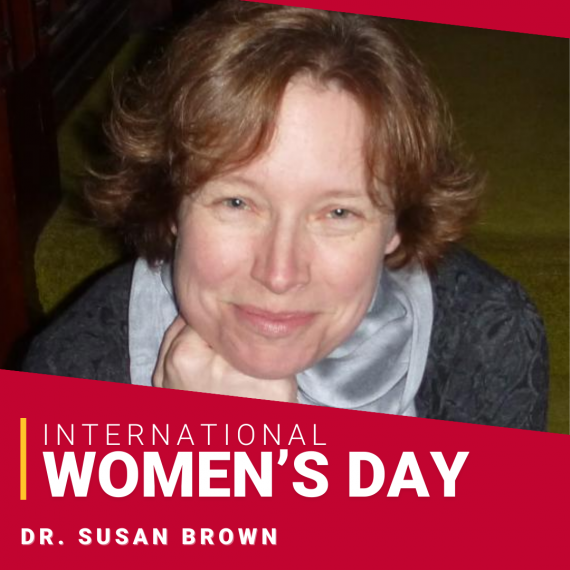 International Women's Day. Dr. Susan Brown.