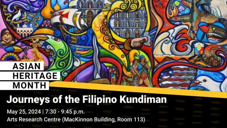 Depictions of natural elements, individuals, animals, and objects. Asian Heritage Month. Journeys of the Filipino Kundiman. May 25, 2024. 7:30 to 9:45 p.m. Arts Research Centre (MacKinnon Building, Room 113).