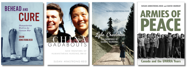 Book covers by Susan Armstrong-Reid: Armies of Peace, Lyle Creelman: The Frontiers of Global Nursing, China Gadabouts, and Behead and Cure, exploring nursing history, humanitarian work, and global health.