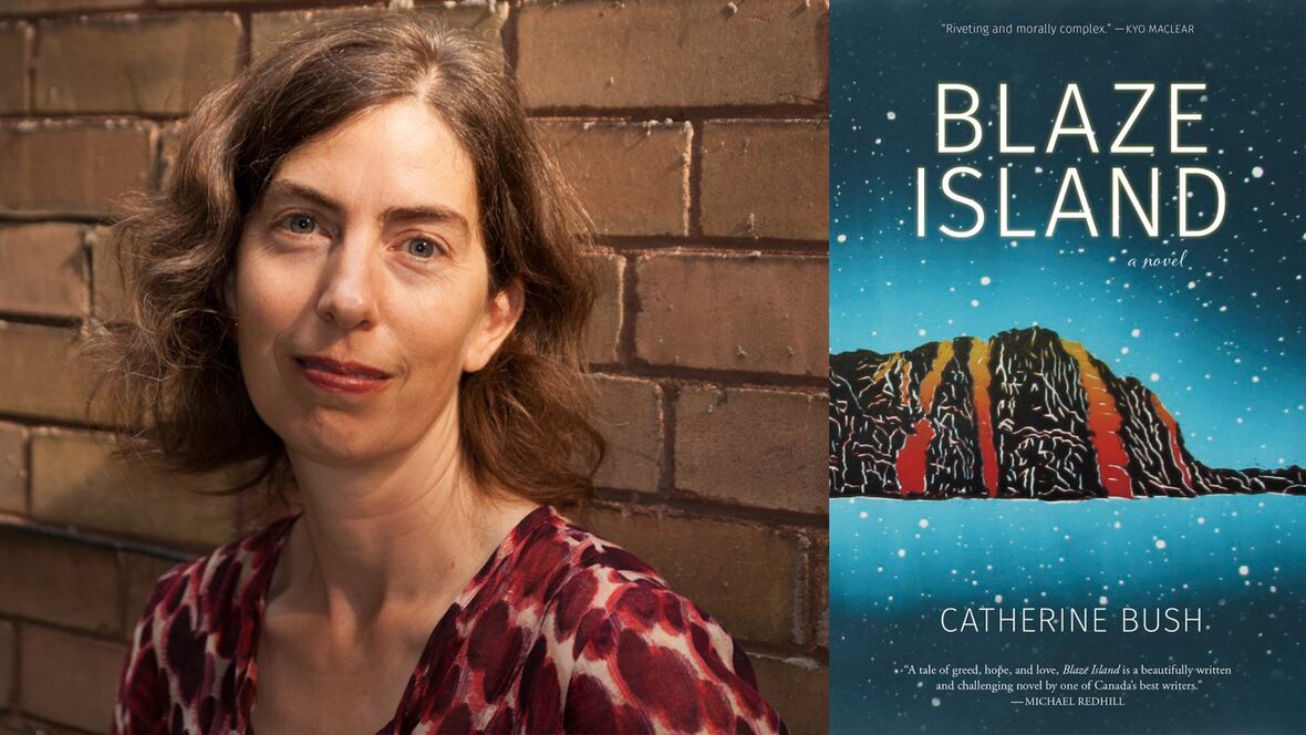 Catherine Bush and her novel "Blaze Island"