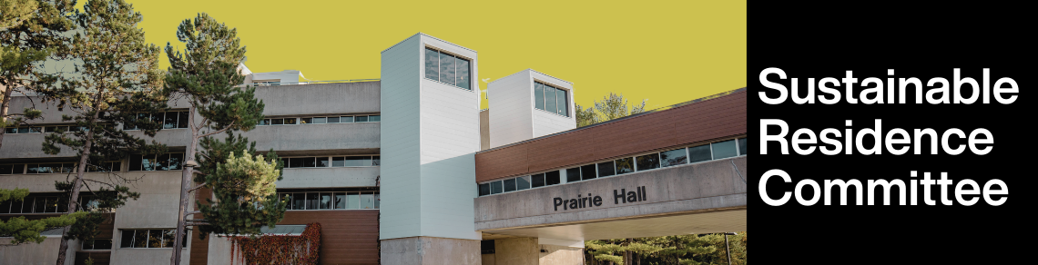 A picture of Prairie Hall with text that reads "Sustainable Residence Committee"