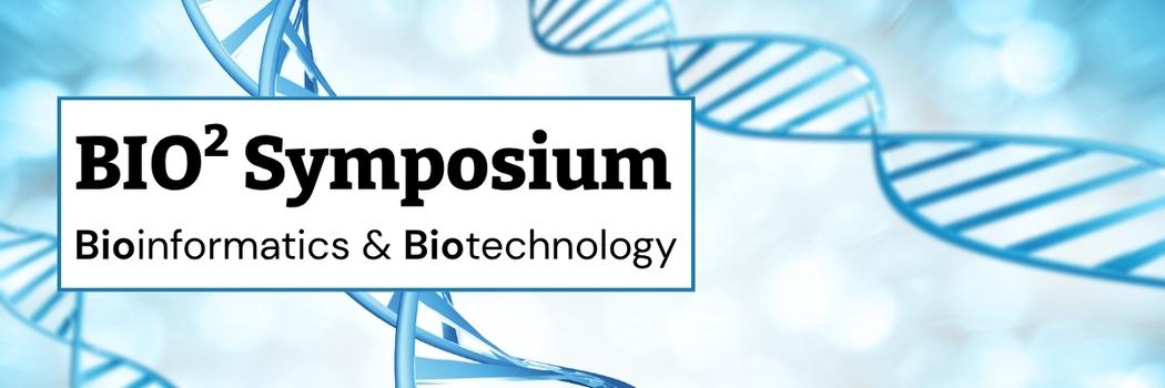 Bio2 Symposium: Bioinformatics and Biotechnology