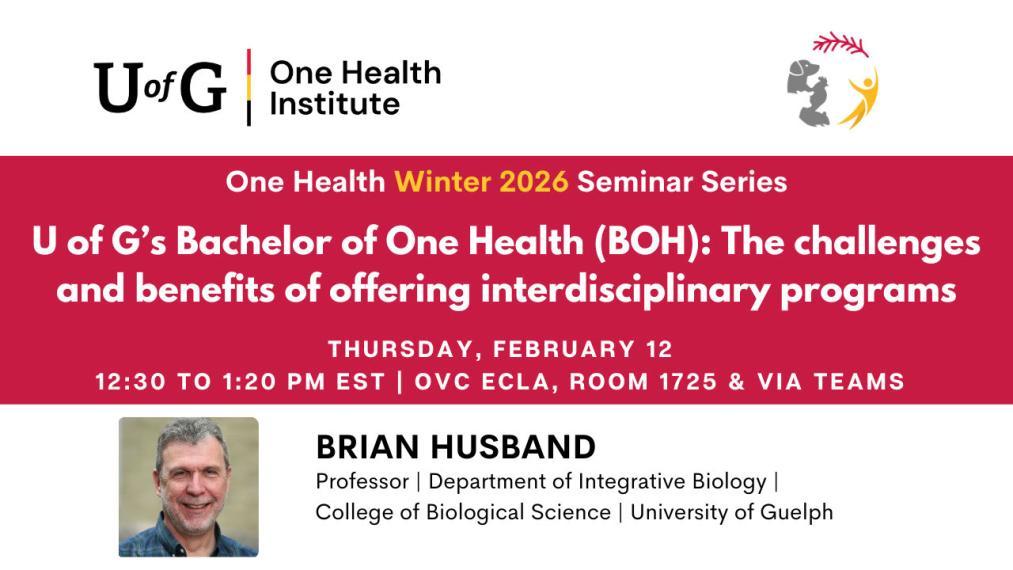 One Health Seminar Series: U of G’s Bachelor of One Health (BOH): The Challenges and Benefits of Offering Interdisciplinary Programs