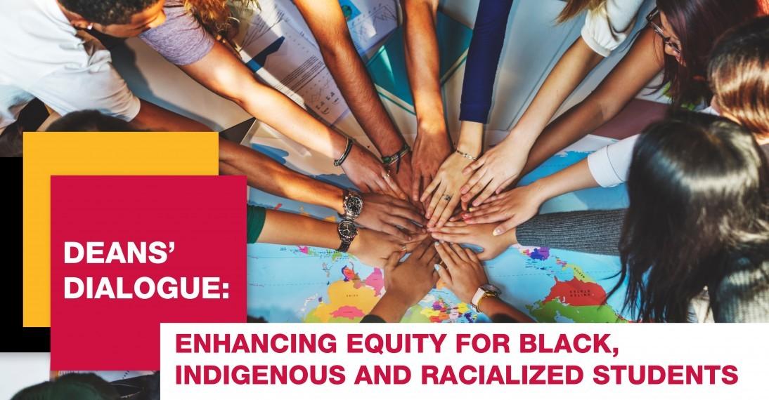 Deans' dialogue: Enhancing equity for black, indigenous and racialized students