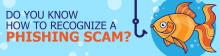 Do You Know How to Recognize a Phishing Scam?