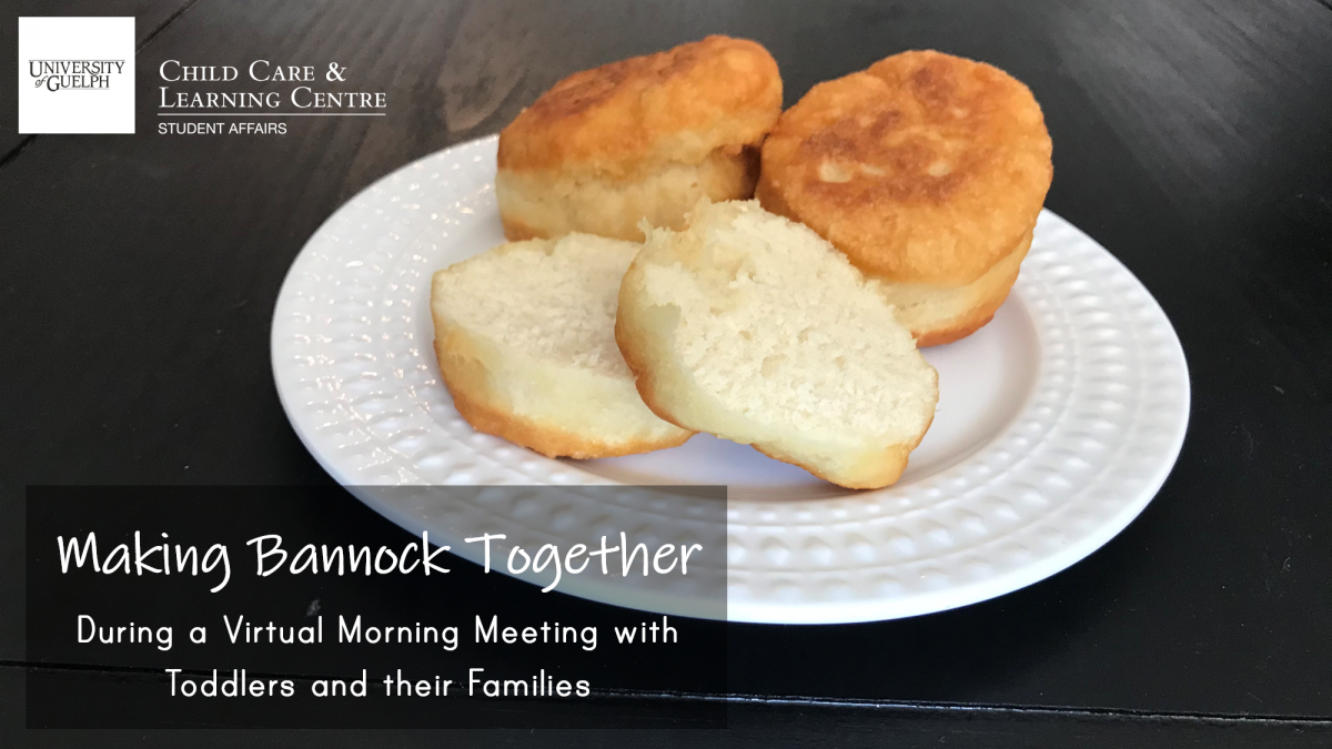 Making Bannock Together - During a Virtual Morning Meeting with Toddlers and their Families