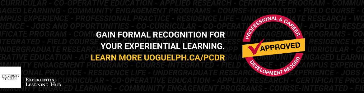 Gain formal recognition for your experiential learning through the University of Guelph's Professional and Career Development Record.