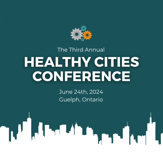 The Healthy Cities Conference poster, with the title "The Third Annual Healthy Cities Conference, June 24, 2024, Guelph, Ontario"