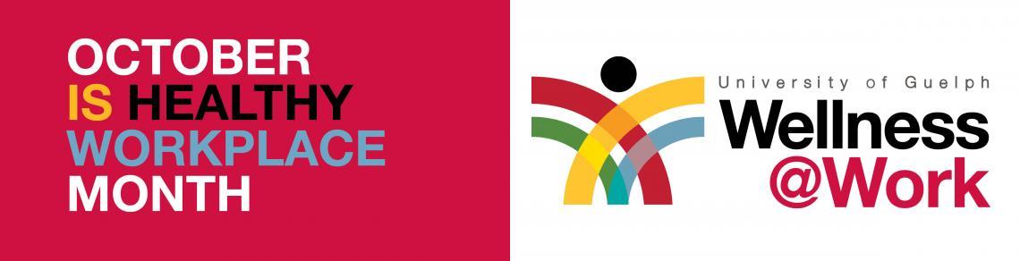 Banner saying October is Healthy Workplace Month. University of Guelph Wellness@Work