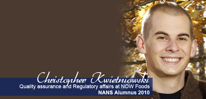 Christopher Kwietnioski - NANS Alumnus 2010 - quality assurance and regulatory affairs at NOW foods