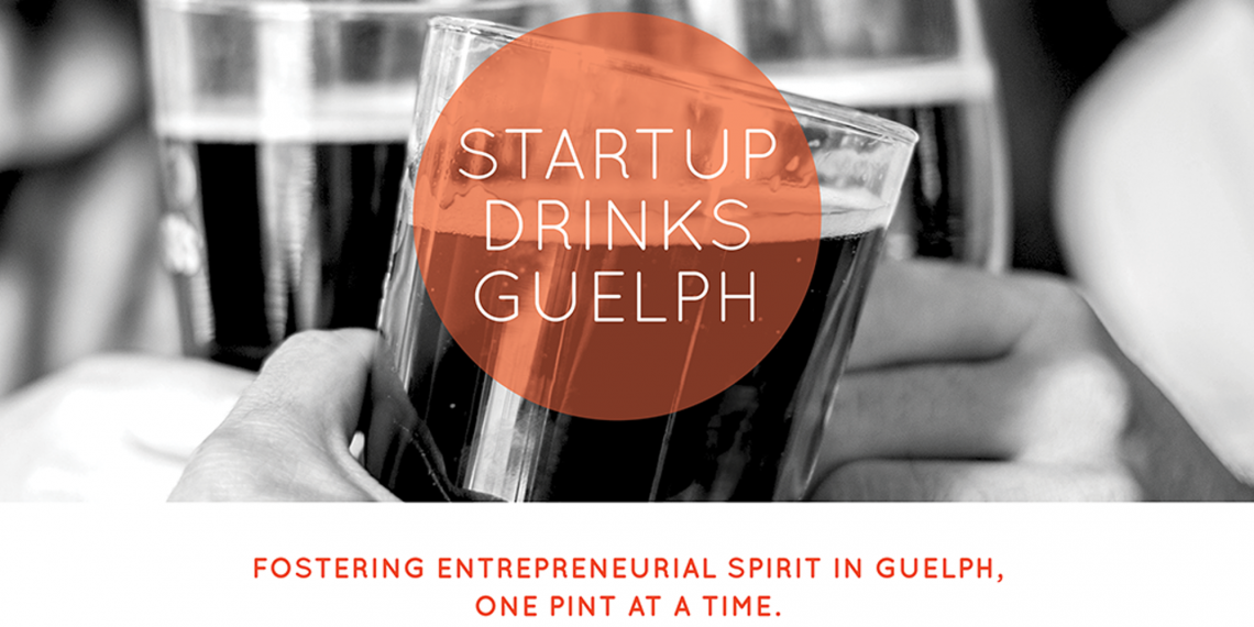 Startup Drinks Guelph fostering entrepreneurial spirit in Guelph, one pint at a time