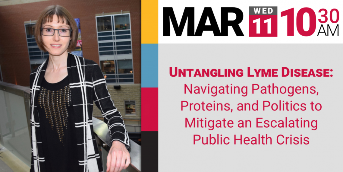 Dr. Wills - Untangling Lyme Disease: Navigating Pathogens, Proteins, and Politics to Mitigate an Escalating Public Health Crisis, Mar 11th, 10:30 AM (2020)