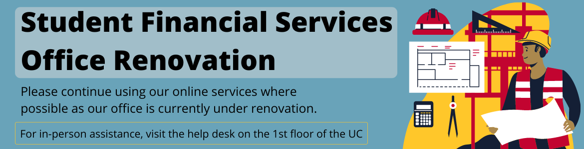 Please continue using our online services where possible as our office is currently under renovation. For in-person assistance, visit the help desk on the 1st floor of the UC.
