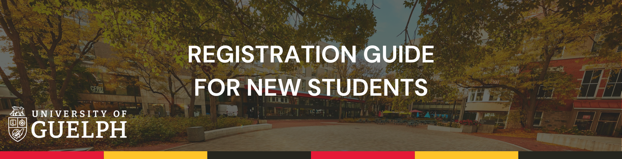 The Registration Guide for New Students in text on top of photo of the courtyard outside the University Centre building in the fall