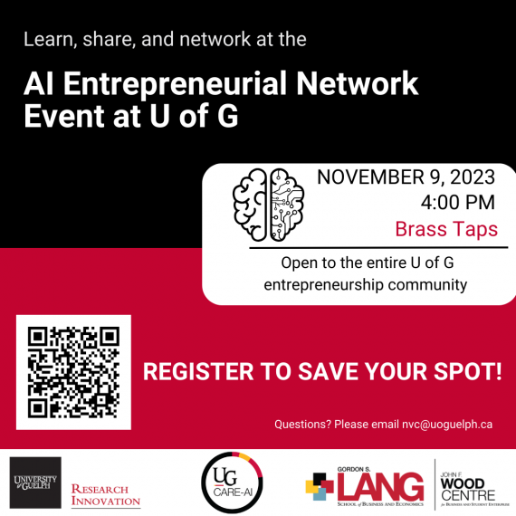 Poster for the AI Entrepreneurial Network Event at the University of Guelph on November 9, 2023. Includes a date, time, location at Brass Taps, a QR code for registration, and contact information. It's open to the U of G entrepreneurship community and features the university and partner logos at the bottom