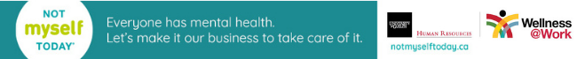 Banner with U of G HR and Wellness @ Work logos with test reading "Everyone has mental health. Let's Make it out business to take care of it."