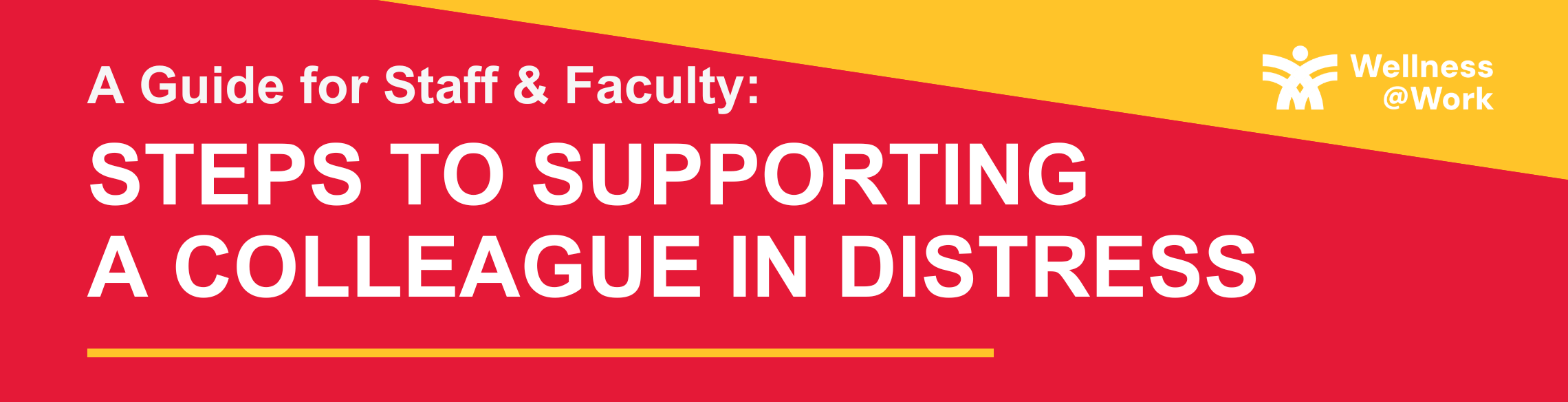red background with yellow stripe across right corner with white text "A guide for staff & faculty: Steps to supporting a colleague in distress"